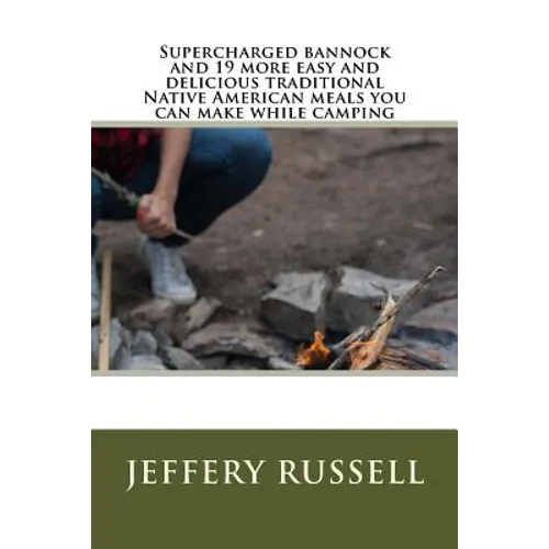 Supercharged bannock and 19 more easy and delicious traditional Native American meals you can make while camping
