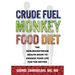 Crude Fuel Monkey Food Diet: The Non-Mainstream Health Book to Change Your Life for the Better