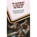 Planning A Prayer Retreat: An Easy Step-By-Step Guide for Organizing And Leading Group Prayer Retreats