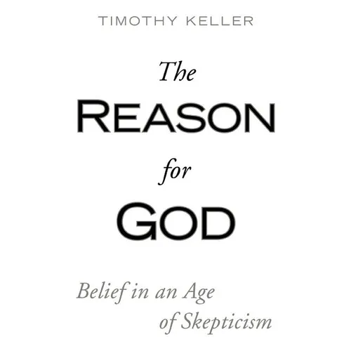 The Reason for God: Belief in an Age of Skepticism