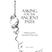 Asking for the Ancient Path: Walking in genuine relationship with your God