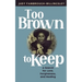 Too Brown to Keep: A Search for Love, Forgiveness and Healing