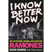 I Know Better Now: My Life Before, During and After the Ramones