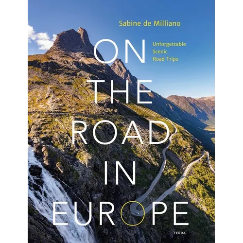 On the Road in Europe: Unforgettable Scenic Road Trips