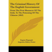 The Criminal History Of The English Government: From The First Massacre Of The Irish, To The Poisoning Of The Chinese (1843)