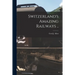 Switzerland's Amazing Railways ..