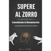 Supere al Zorro: Entendiendo la Manipulación Aprenda los: Secretos Ocultos del Poder y la Influencia: (Spanish Edition)