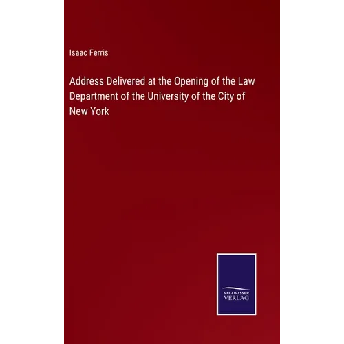 Address Delivered at the Opening of the Law Department of the University of the City of New York