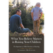 What You Believe Matters in Raising Your Children: The Importance of Bible Doctrines in Parenting