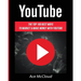 YouTube: The Top 100 Best Ways To Market & Make Money With YouTube