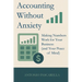 Accounting Without Anxiety: Making Numbers Work for Your Business (and Your Peace of Mind)