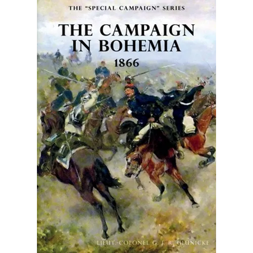 The Special Campaign Series: The Campaign in Bohemia 1866