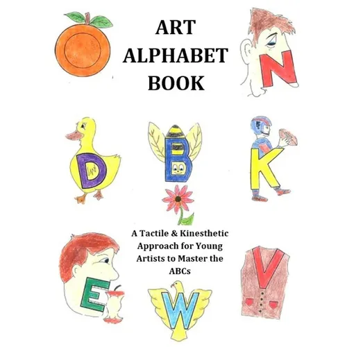 Art Alphabet Book: A Tactile & Kinesthetic Approach for Young Artists to Master the ABCs