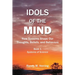 Idols of the Mind: How Systems Shape Our Thoughts, Beliefs, and Behaviors