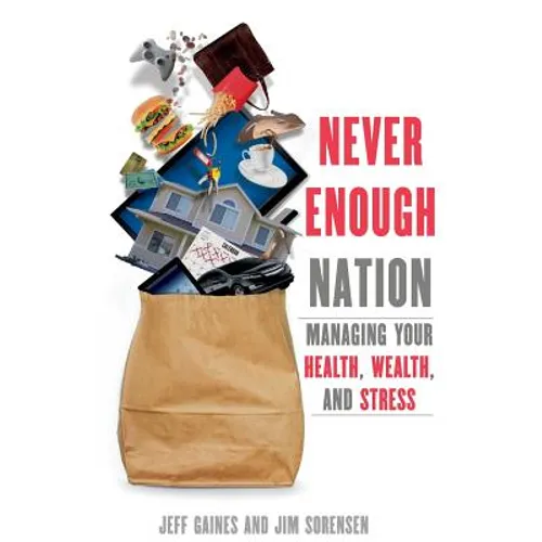 Never Enough Nation: Managing your Health, Wealth, and Stress