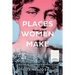 Places Women Make: Unearthing the contribution of women to our cities