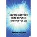 Expose- Destroy- Heal- Replace!: גָּלַע חֲבַל רָפָא &#