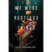 We Were Restless Things