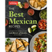 The Best Mexican Recipes: Kitchen-Tested Recipes Put the Real Flavors of Mexico Within Reach