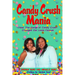 Candy Crush Mania: How The Game of Candy Crush Changed Our Lives Forever