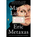 Martin Luther: The Man Who Rediscovered God and Changed the World