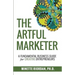 The Artful Marketer: : A Fundamental Business Guide for Creative Entrepreneurs