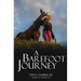 A Barefoot Journey: The story of one woman's fight against horse shoes