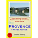 Provence Travel Guide: Sightseeing, Hotel, Restaurant & Shopping Highlights
