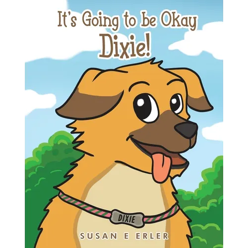 It's Going to be Okay Dixie!