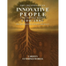 The Creation of an Innovative People Connecting Roots 1700 - 1887: Volume 3 - Identity, Lineage, and Legacy Carolyn Cummings Woriax