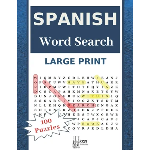Large Print Spanish Word Search: Have Fun With 100 Stress-Relieving Puzzles for Adults and Kids (8.5"X11" Large Print).