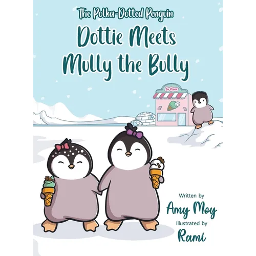 Dottie Meets Mully the Bully: The Polka-Dotted Penguin