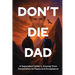 Don't Die Dad: A Separated Father's Journey from Devastation to Peace and Acceptance