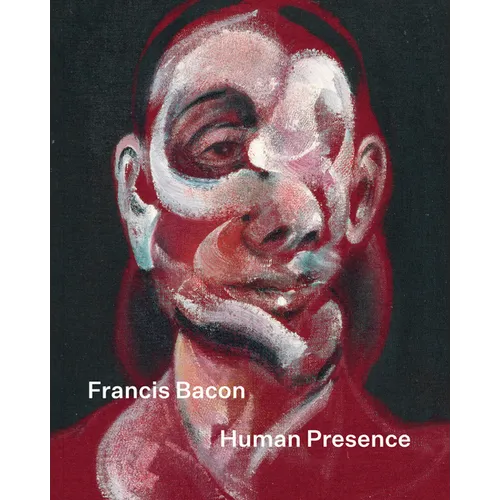 Francis Bacon: Human Presence