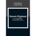 Novum Organum; Or, True Suggestions for the Interpretation of Nature