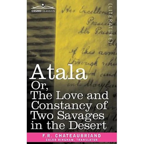 Atala Or, the Love and Constancy of Two Savages in the Desert