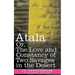 Atala Or, the Love and Constancy of Two Savages in the Desert