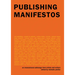 Publishing Manifestos: An International Anthology from Artists and Writers