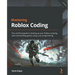 Mastering Roblox Coding: The unofficial guide to leveling up your Roblox scripting skills and building games using Luau programming