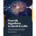 From ML Algorithms to GenAI & LLMs: Master ML Algorithms and Generative AI & LLMs with Python from scratch!: Master MAlgorithms and Generative AI & LL