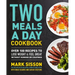 Two Meals a Day Cookbook: Over 100 Recipes to Lose Weight & Feel Great Without Hunger or Cravings