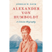 Alexander Von Humboldt: A Concise Biography