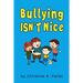 Bullying Isn't Nice: Making Friends is Better