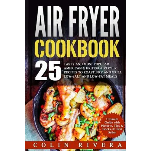 Air Fryer Recipes: 25 Tasty and Most Popular American & British Airfryer Recipes