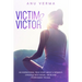 Victim 2 Victor: An inspirational true story about a woman's struggles with sexual abuse and overcoming trauma, until she finds the path to inner peac