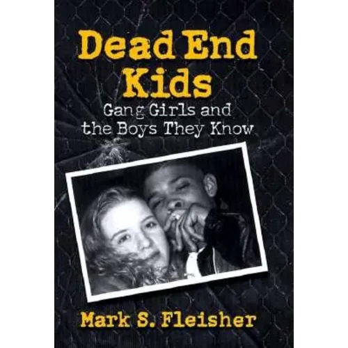 Dead End Kids: Gang Girls and the Boys They Know