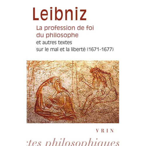 La Profession de Foi Du Philosophe: Et Autres Textes Sur Le Mal Et La Liberte (1671-1677)