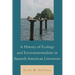 History of Ecology and Environmentalism in Spanish American Literature