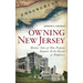Owning New Jersey: Historic Tales of War, Property Disputes & the Pursuit of Happiness