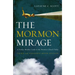 The Mormon Mirage: A Former Member Looks at the Mormon Church Today